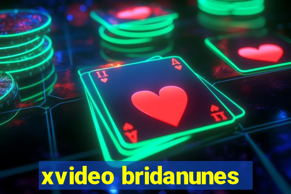 xvideo bridanunes